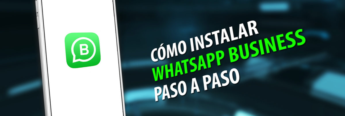 Aprendé a instalar WhatsApp Business en tu celular
